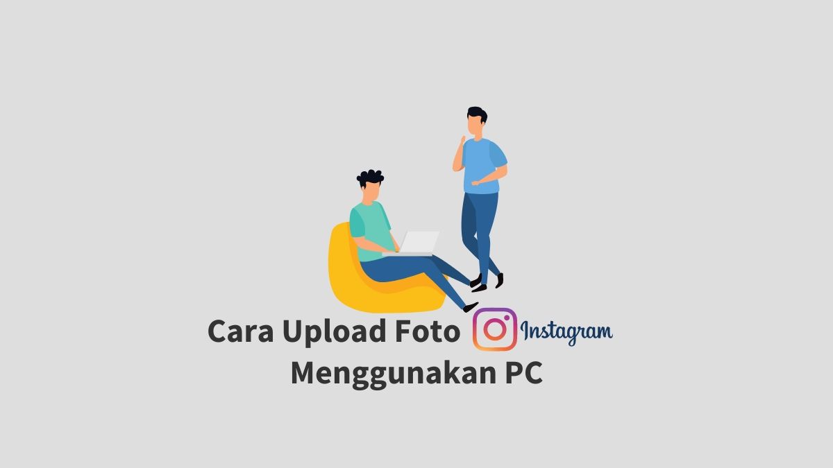 Cara Upload Foto Instagram di PC