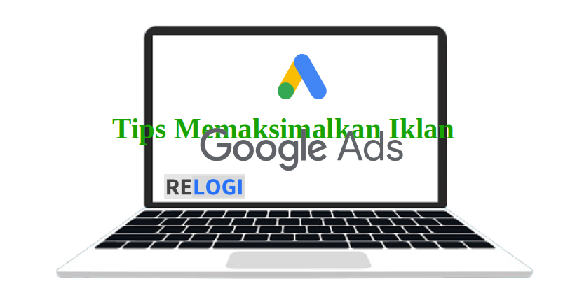 Tips Iklan Google Ads Maksimal